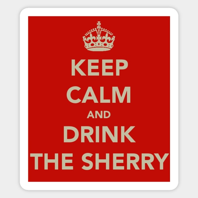 Keep Calm and Drink the Sherry Sticker by robsteadman